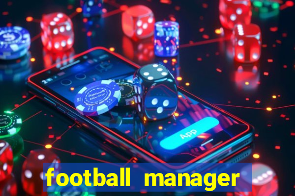 football manager 2021 touch 21.4.0 apk